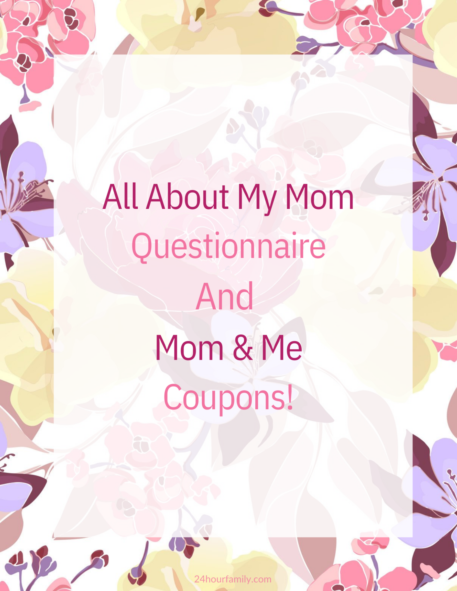 All about my mom questionaire and mom & Me coupons